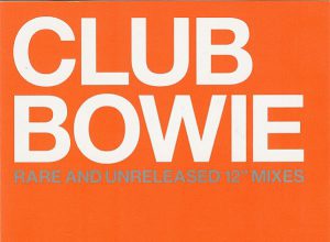 Club Bowie : Rare And Unreleased 12" Mixes
